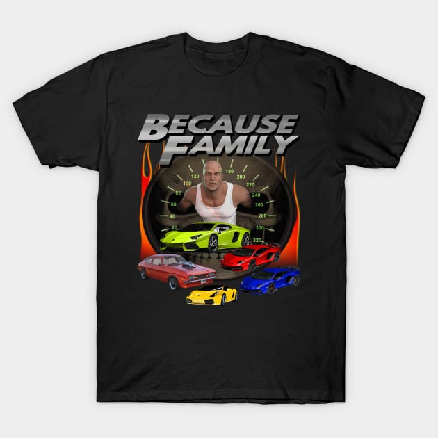 "Because Family" Epic Fast Cars Racing Furious Drivers Driving 69 Miles Per Hour Speeding Version 2 T-Shirt by blueversion